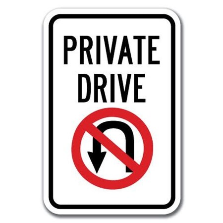 Signmission Private Drive with No U-Turn symbol 12inx18in Heavy Gauge Aluminums, A-1218 Driveway - Private No U A-1218 Driveway - Private No U